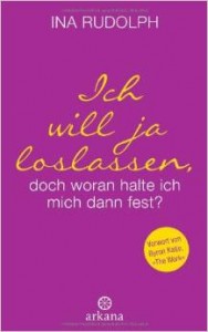 Ich will ja loslassen aber woran halte ich mich dann fest.